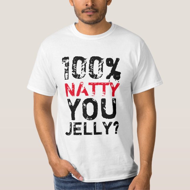 100% Natty, You Jelly? T-Shirt (Front)
