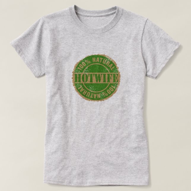 100% Natural Hotwife T-Shirt (Design Front)
