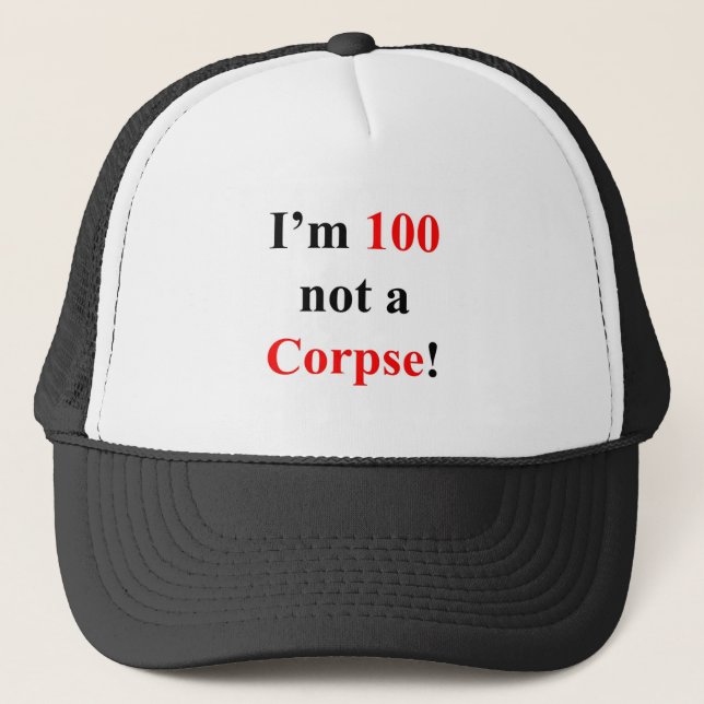 100 Not a Corpse! Trucker Hat (Front)