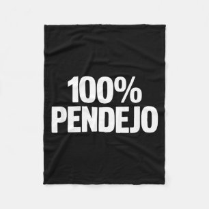 100% pendejo funny sarcastic saying women men 100% fleece blanket