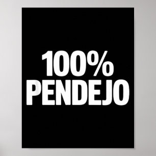 100% pendejo funny sarcastic saying women men 100% poster