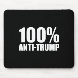 100 Percent Anti-trump - Funny Saying Mouse Pad