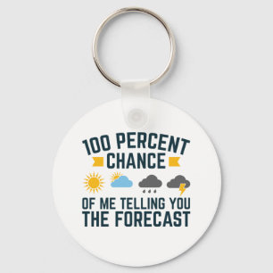 100 Percent Chance of Me Telling You the Forecast Key Ring