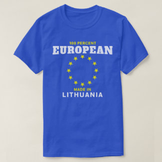 100 Percent European Made in Lithuania T Shirt