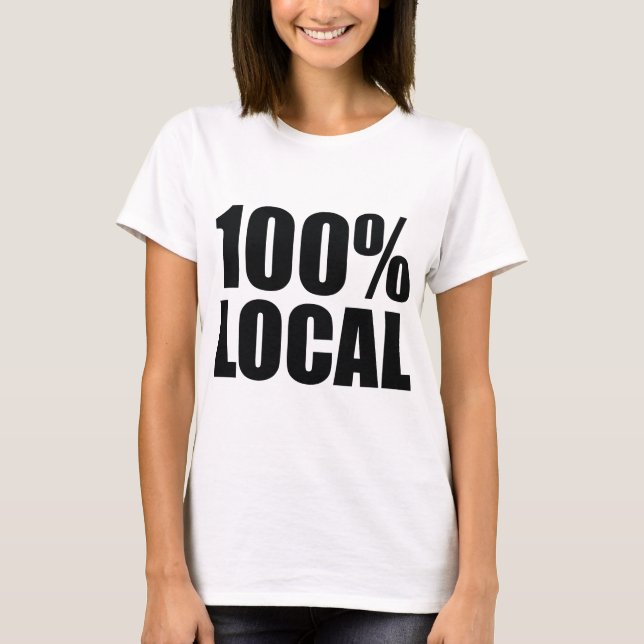 100 Percent Local T-Shirt (Front)