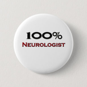 100 Percent Neurologist 6 Cm Round Badge