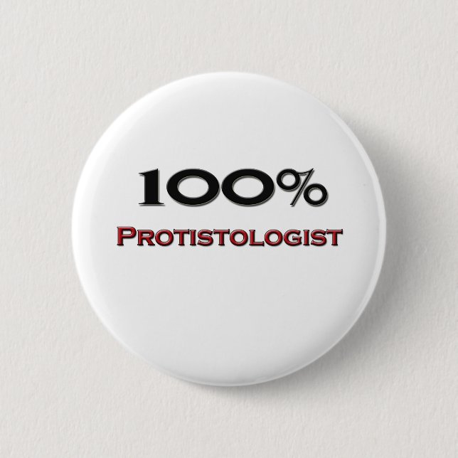 100 Percent Protistologist 6 Cm Round Badge (Front)