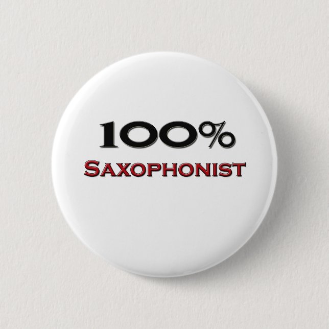 100 Percent Saxophonist 6 Cm Round Badge (Front)