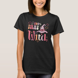 100 Percent That Witch Cute Halloween Witch For W T-Shirt