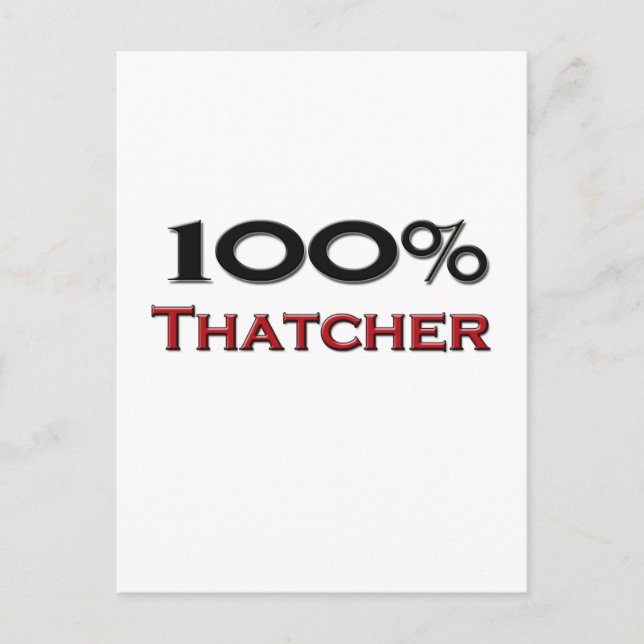 100 Percent Thatcher Postcard (Front)