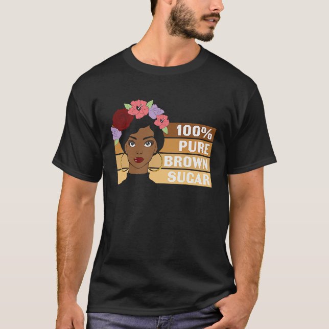 100 Pure Brown Sugar Black History Month T-Shirt (Front)