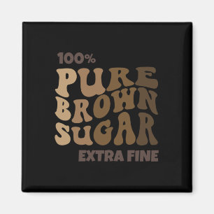100% Pure Brown Sugar Melanin Proud Black History Magnet