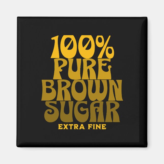 100% Pure Brown Sugar Melanin Unisex Magnet (Front)
