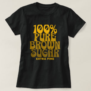 100% Pure Brown Sugar Melanin Unisex T-Shirt