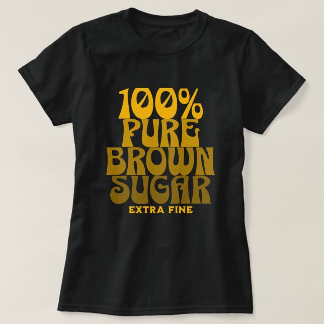 100% Pure Brown Sugar Melanin Unisex T-Shirt (Design Front)