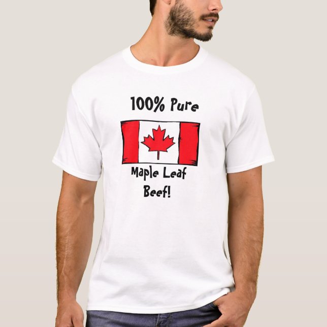 100% Pure , Maple LeafBeef! T-Shirt (Front)