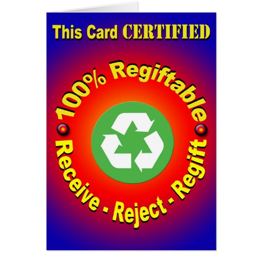 100% Regiftable - Receive - Reject - Regift Card