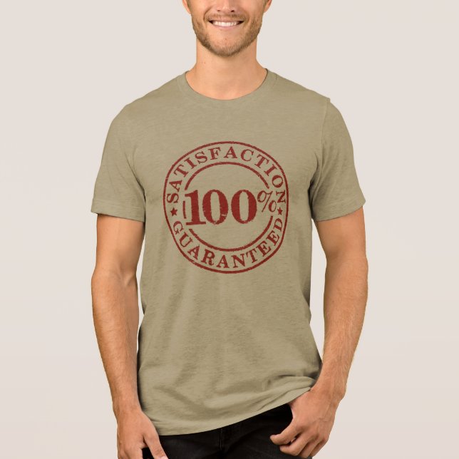 100% Satisfaction Guaranteed Tri-Blend Shirt (Front)