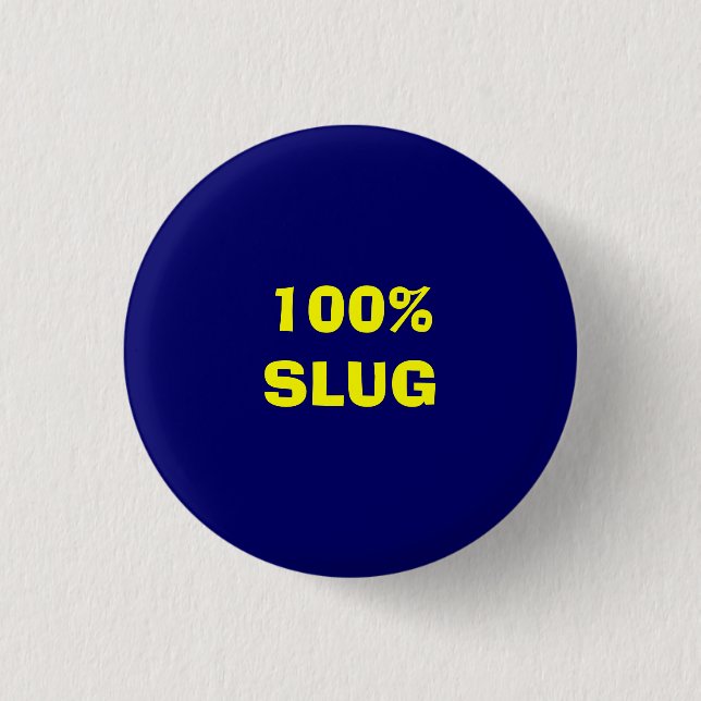 100% SLUG 3 CM ROUND BADGE (Front)
