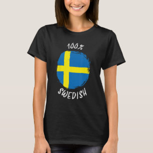 100 Swedish Proud Swedish Sverige Flag Sweden T-Shirt