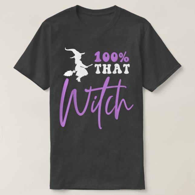 100 That Witch Witchy Woman Witch Vibes Funny Hall T-Shirt (Design Front)