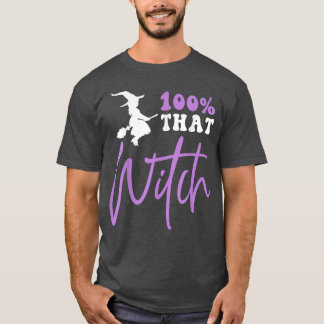 100 That Witch Witchy Woman Witch Vibes Funny Hall T-Shirt
