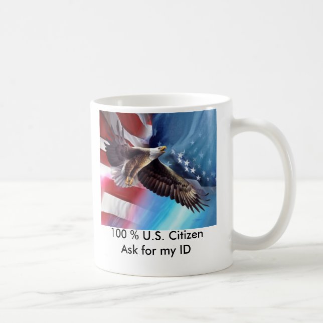 100 % U.S. Citizen-Ask for my ID- Mug (Right)