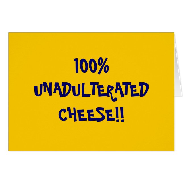 100%UNADULTERATEDCHEESE!! (Front Horizontal)