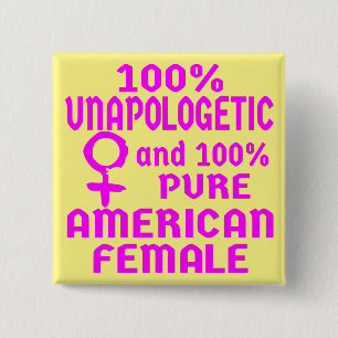 100% Unapologetic Pure American Female # 15 Cm Square Badge