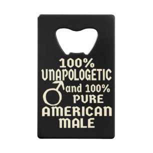 100% Unapologetic Pure American Male #