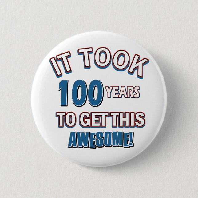 100 year old birthday designs 6 cm round badge (Front)