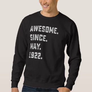 100th Birthday  Awesome Since May 1922 100 Years O Sweatshirt