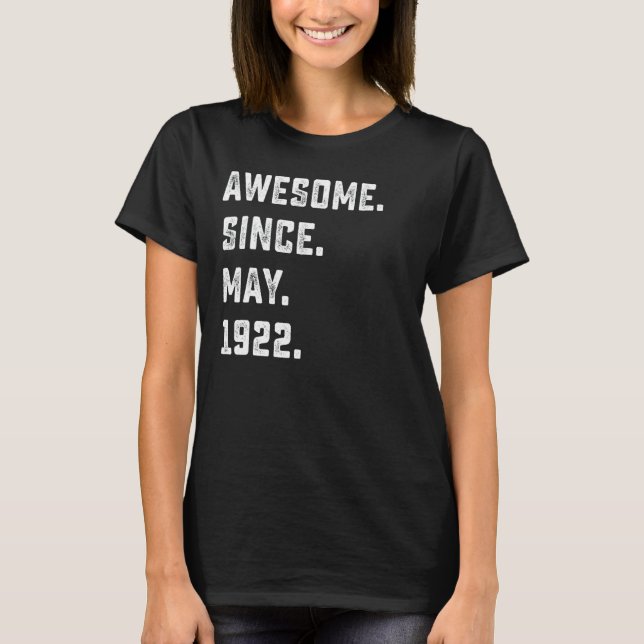 100th Birthday  Awesome Since May 1922 100 Years O T-Shirt (Front)