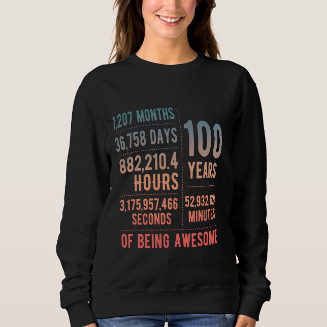 100th Birthday Men & Women Funny 100 Years Old Sweatshirt (Front)