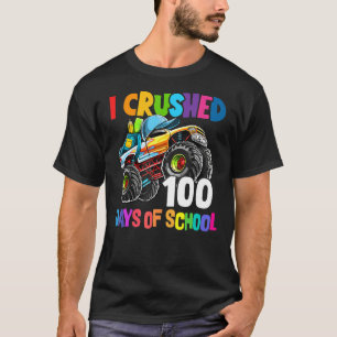100th Day I Crushed 100 Days Of School Monster Tru T-Shirt