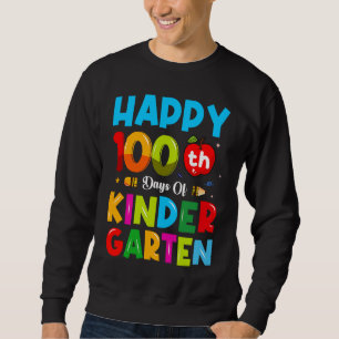 100th Day Of Kindergarten Happy 100 Days Of School Sweatshirt