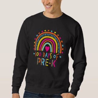 100th Day Of Pre K School Rainbow 100 Days Smarter Sweatshirt