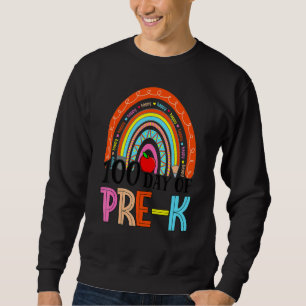 100th Day Of Pre K Teacher 100 Days Smarter Rainbo Sweatshirt