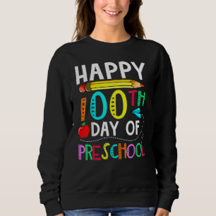 100th Day of Preschool Teacher Happy 100 Days Sweatshirt