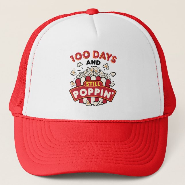 100th Day of School 100 Days And Still Poppin Trucker Hat (Front)