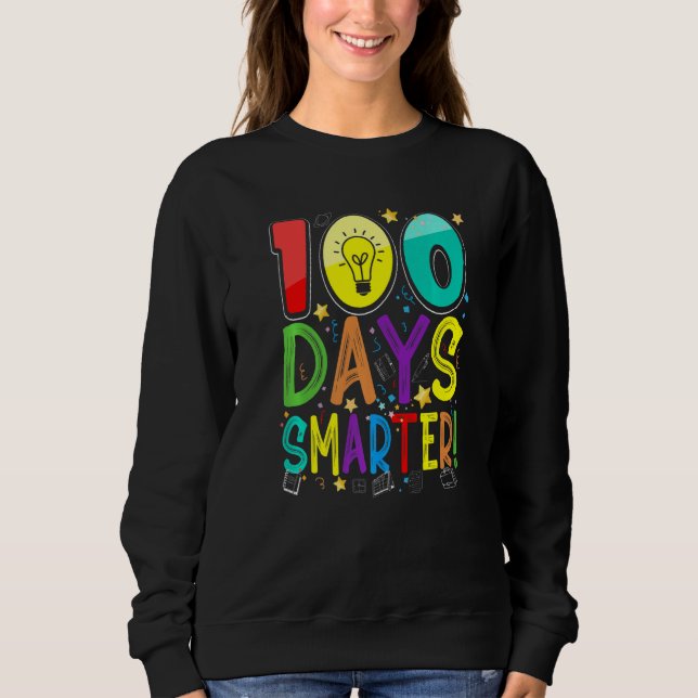 100th Day Of School 100 Days Smarter Teacher Stude Sweatshirt (Front)