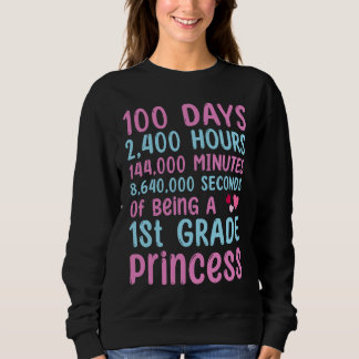 100th Day Of School 1st Grade Girls 100 Days Princ Sweatshirt