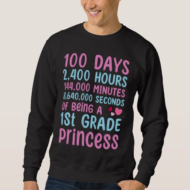 100th Day Of School 1st Grade Girls 100 Days Princ Sweatshirt (Front)