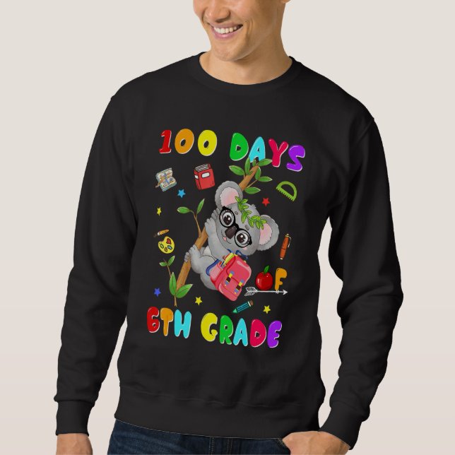 100th Day of School 6th Grade Koala Happy 100 Days Sweatshirt (Front)