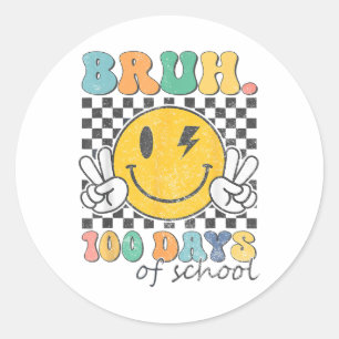 100th Day Of School Bruh Funny Smile Face 100 Classic Round Sticker