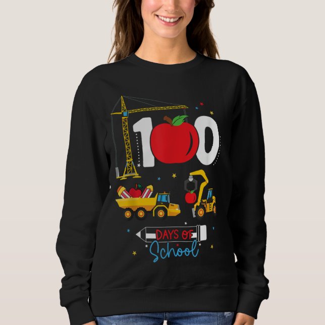 100th Day of School Construction Vehicles Teacher  Sweatshirt (Front)
