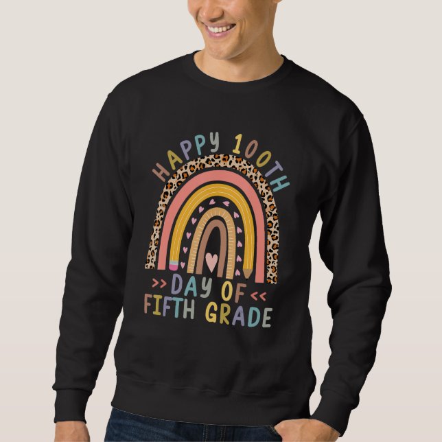 100th Day Of School Fifth Grade Rainbow Teacher Le Sweatshirt (Front)