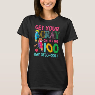 100th Day Of School Get Your Cray On Teacher T-Shirt