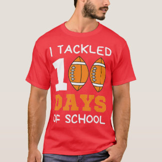 100th Day of School I Tackled 100 Days Of School ( T-Shirt