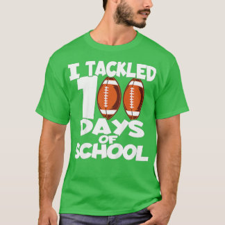100th Day of School I Tackled 100 Days Of School ( T-Shirt